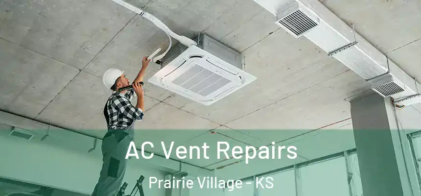  AC Vent Repairs Prairie Village - KS