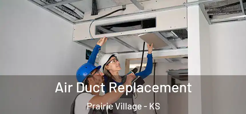 Air Duct Replacement Prairie Village - KS