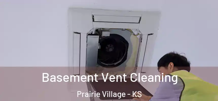 Basement Vent Cleaning Prairie Village - KS