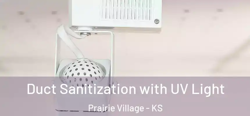 Duct Sanitization with UV Light Prairie Village - KS