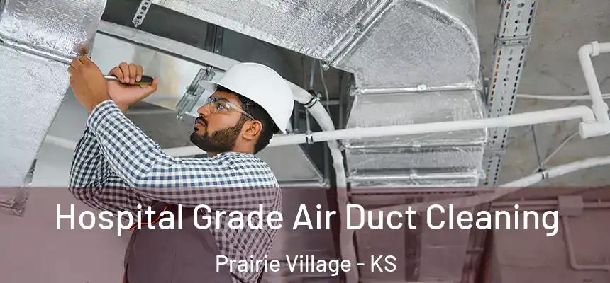 Hospital Grade Air Duct Cleaning Prairie Village - KS