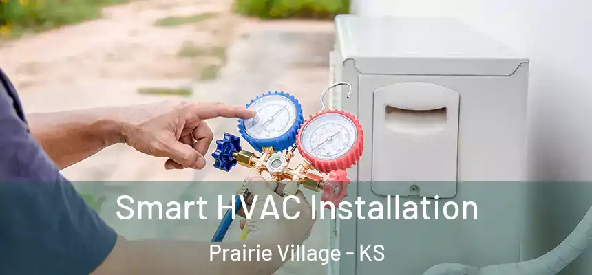 Smart HVAC Installation Prairie Village - KS