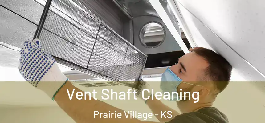  Vent Shaft Cleaning Prairie Village - KS