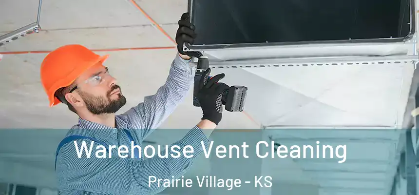 Warehouse Vent Cleaning Prairie Village - KS